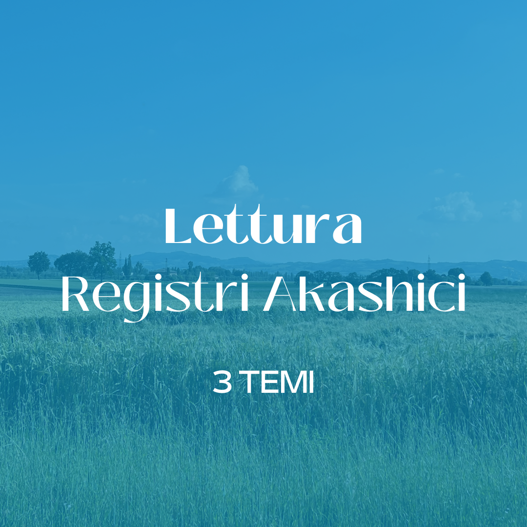 Lettura Registri Akashici - 3 Temi
